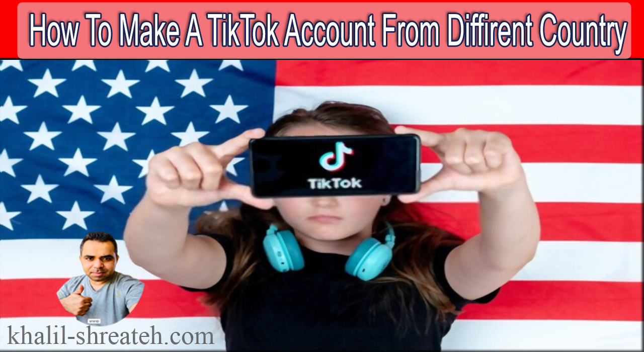 How To Make A TikTok Account From Diffirent Country