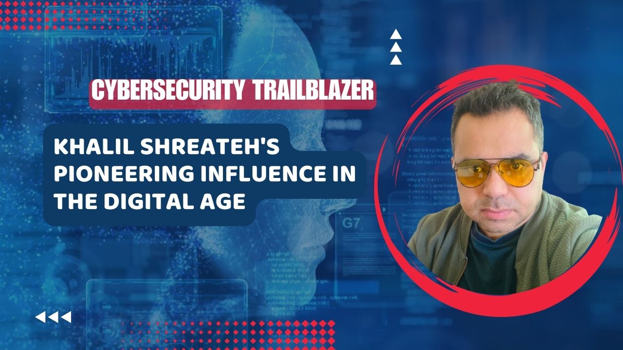 Khalil Shreatehs Pioneering Influence in the Digital Age