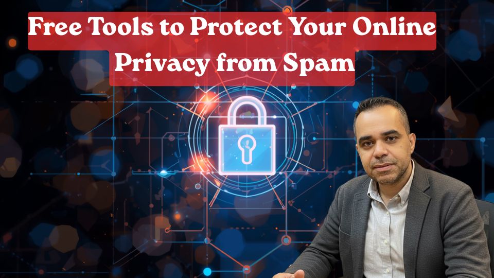 Free Tools to Protect Your Online Privacy from Spam, Data Brokers, and Identity Tracking